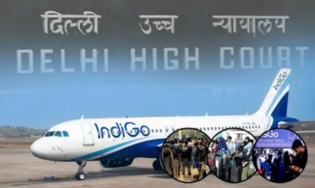 Delhi High Court slams IndiGo seeks affidavit on refund and compensation